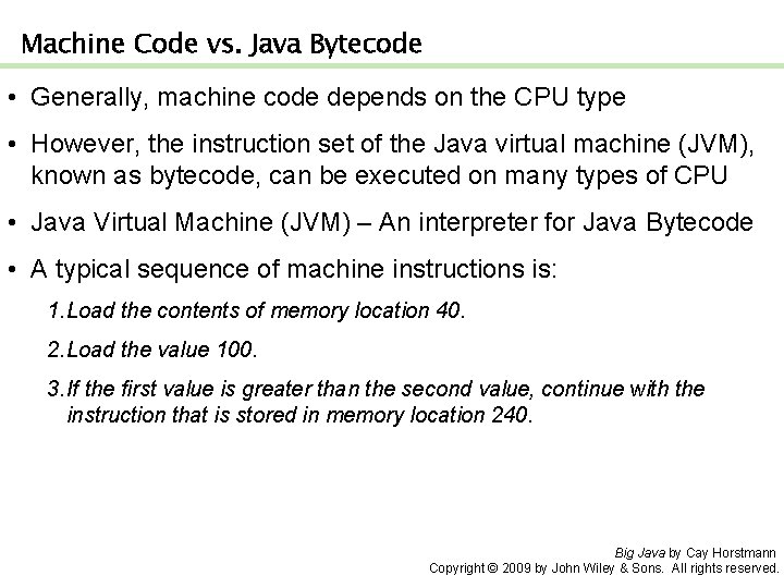 Machine Code vs. Java Bytecode • Generally, machine code depends on the CPU type