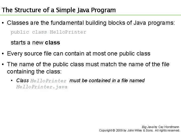 The Structure of a Simple Java Program • Classes are the fundamental building blocks
