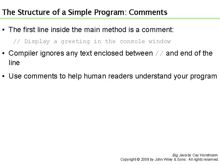 The Structure of a Simple Program: Comments • The first line inside the main