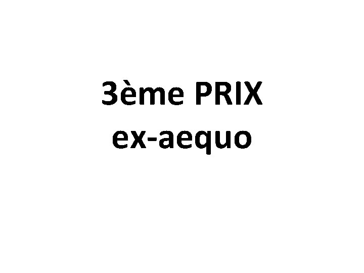 3ème PRIX ex-aequo 
