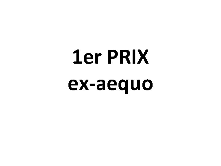 1 er PRIX ex-aequo 