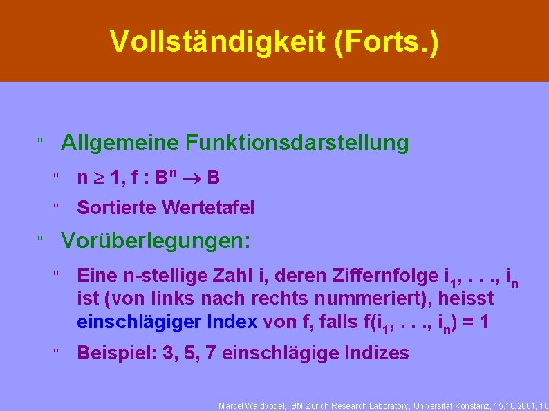 Vollständigkeit (Forts. ) Allgemeine Funktionsdarstellung " " n ³ 1, f : Bn ®