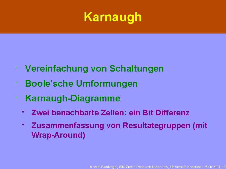 Karnaugh " Vereinfachung von Schaltungen " Boole'sche Umformungen " Karnaugh-Diagramme " Zwei benachbarte Zellen: