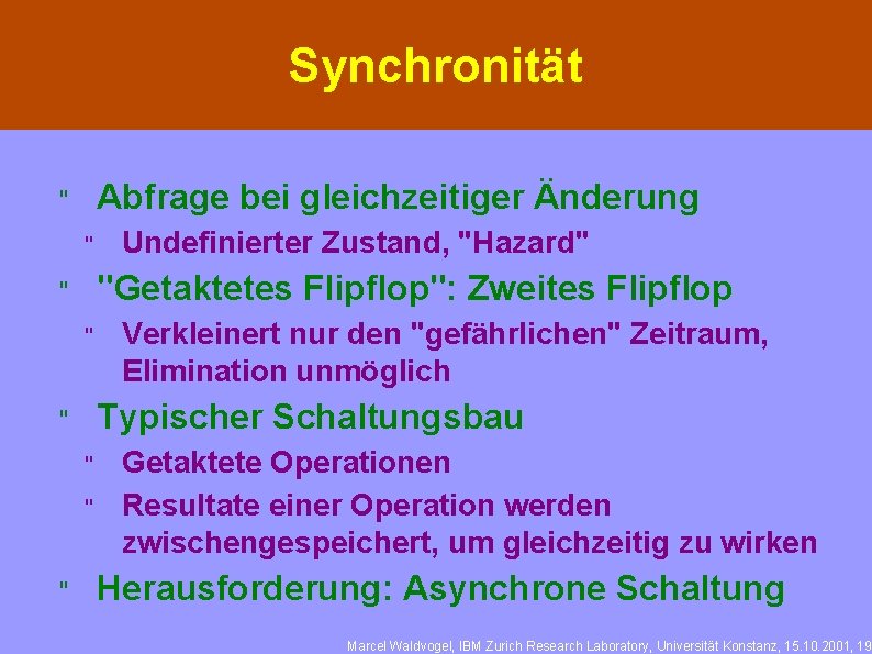 Synchronität Abfrage bei gleichzeitiger Änderung " " "Getaktetes Flipflop": Zweites Flipflop " " Verkleinert