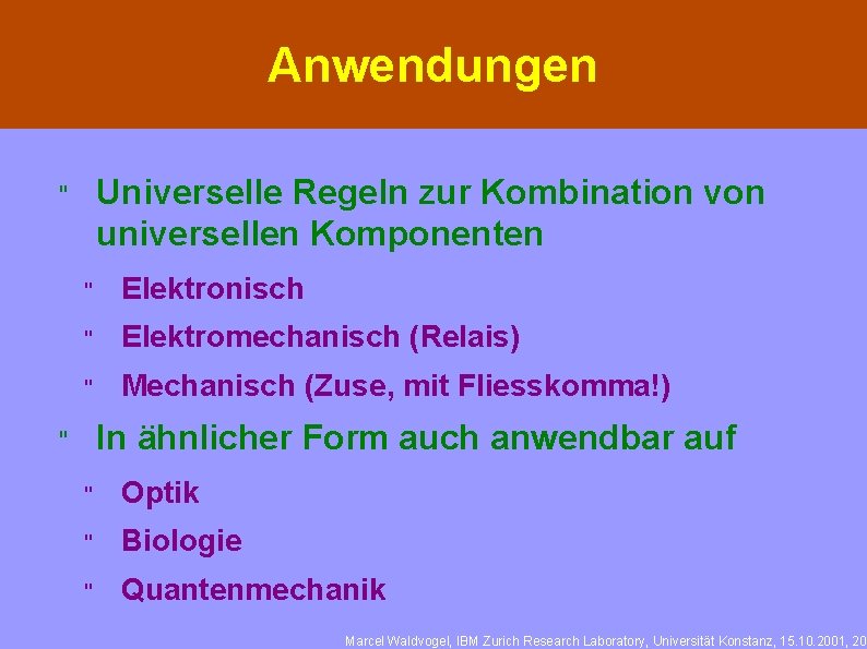 Anwendungen Universelle Regeln zur Kombination von universellen Komponenten " " Elektronisch " Elektromechanisch (Relais)