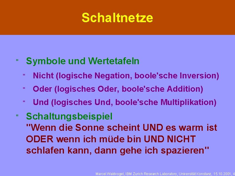 Schaltnetze Symbole und Wertetafeln " " " Nicht (logische Negation, boole'sche Inversion) " Oder