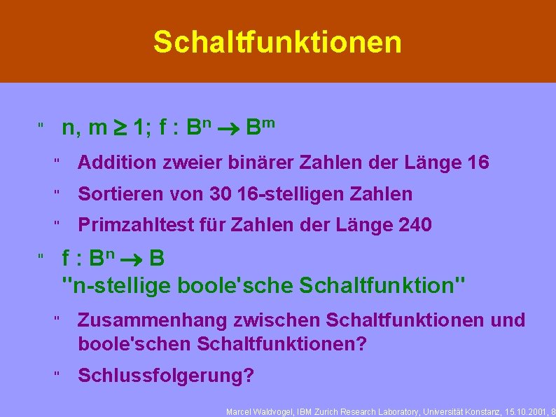 Schaltfunktionen n, m ³ 1; f : Bn ® Bm " " Addition zweier