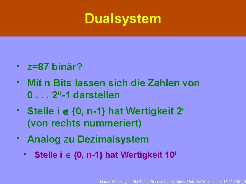 Dualsystem " z=87 binär? " Mit n Bits lassen sich die Zahlen von 0.