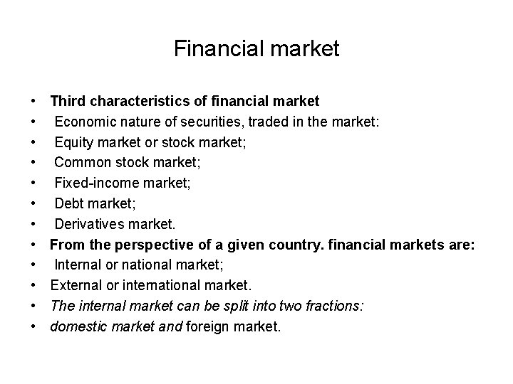 Financial market • • • Third characteristics of financial market Economic nature of securities,