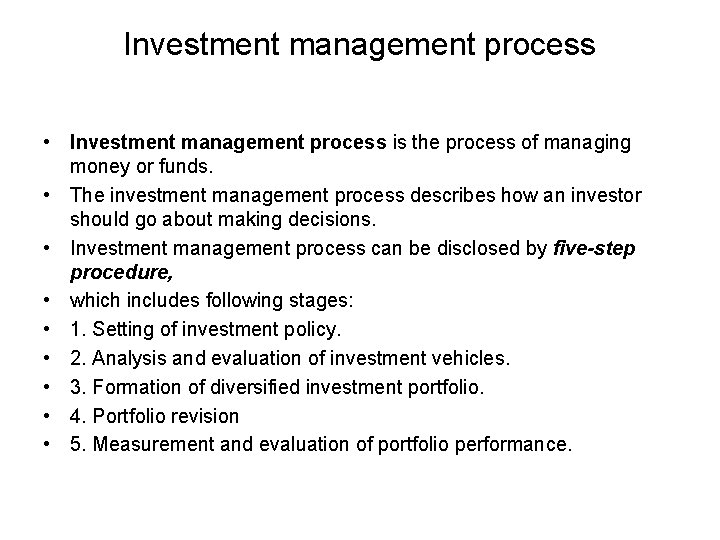 Investment management process • Investment management process is the process of managing money or