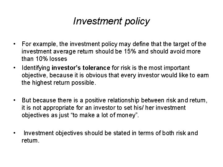 Investment policy • For example, the investment policy may define that the target of