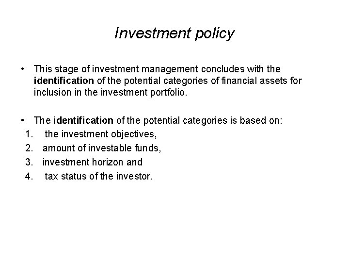 Investment policy • This stage of investment management concludes with the identification of the