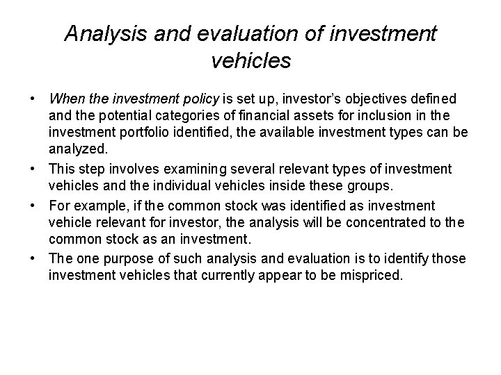 Analysis and evaluation of investment vehicles • When the investment policy is set up,