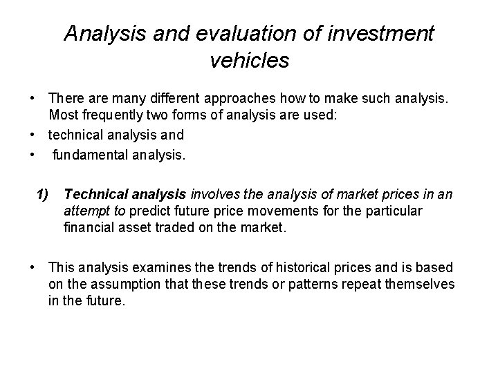 Analysis and evaluation of investment vehicles • There are many different approaches how to