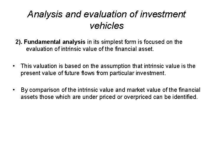 Analysis and evaluation of investment vehicles 2). Fundamental analysis in its simplest form is