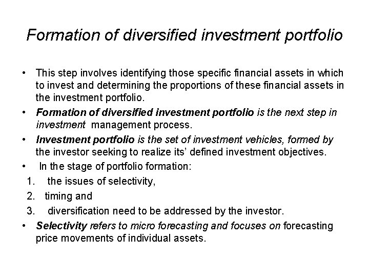 Formation of diversified investment portfolio • This step involves identifying those specific financial assets