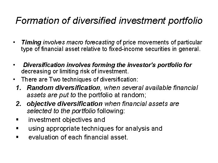 Formation of diversified investment portfolio • Timing involves macro forecasting of price movements of