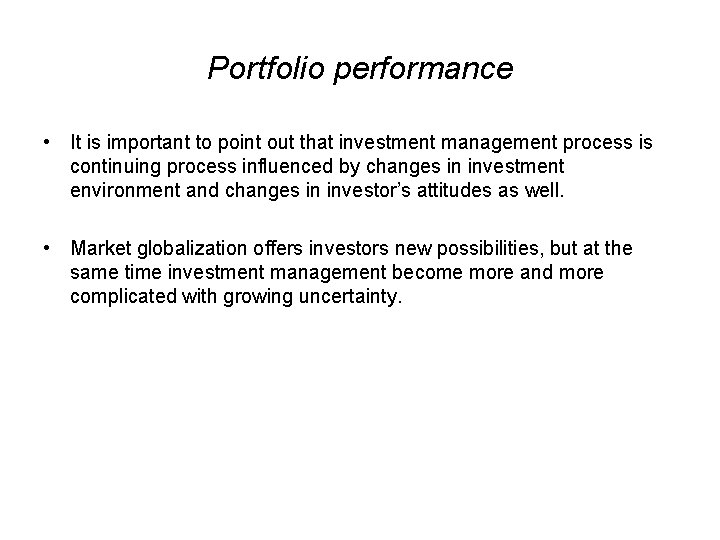 Portfolio performance • It is important to point out that investment management process is