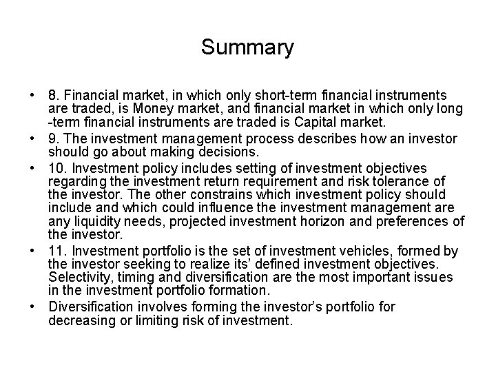 Summary • 8. Financial market, in which only short-term financial instruments are traded, is