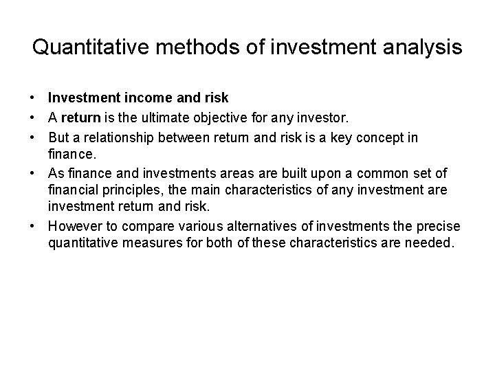 Quantitative methods of investment analysis • Investment income and risk • A return is