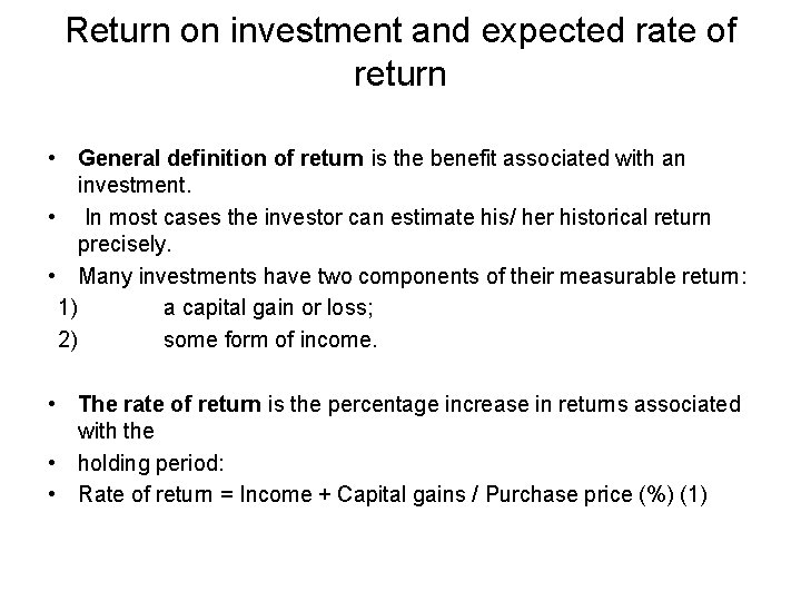 Return on investment and expected rate of return • General definition of return is