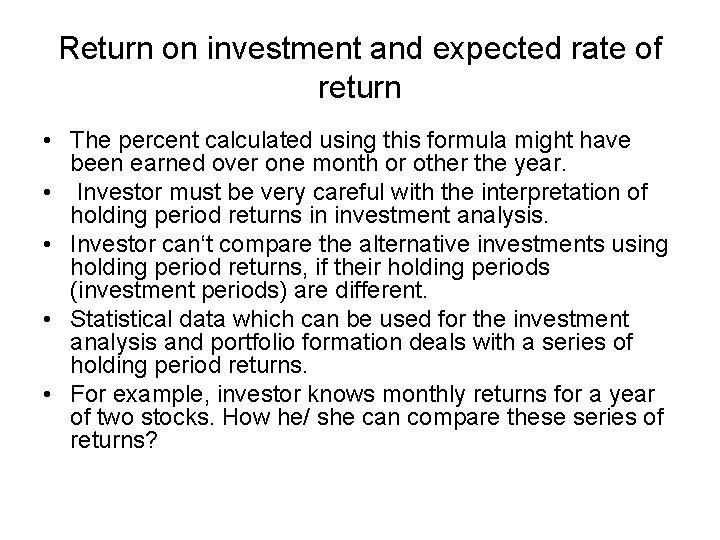 Return on investment and expected rate of return • The percent calculated using this