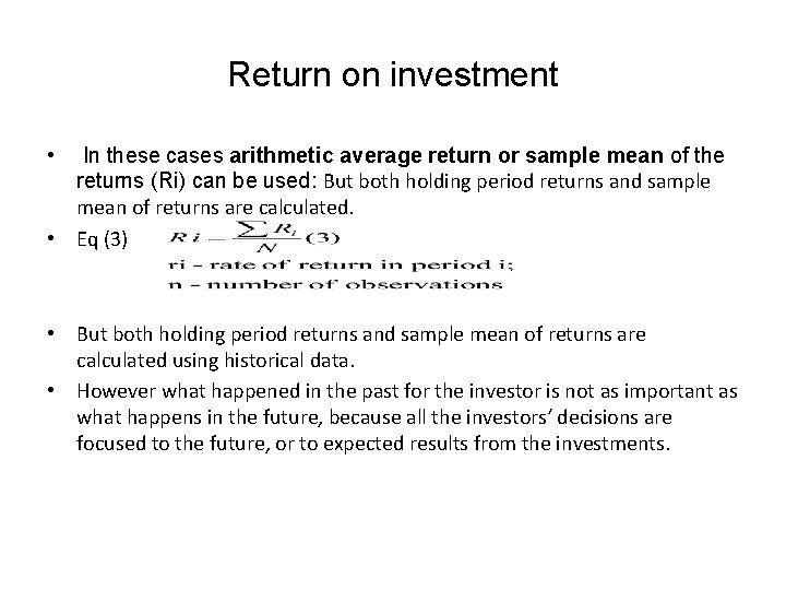 Return on investment • In these cases arithmetic average return or sample mean of