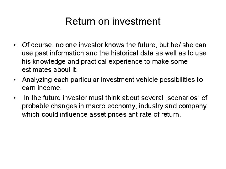 Return on investment • Of course, no one investor knows the future, but he/
