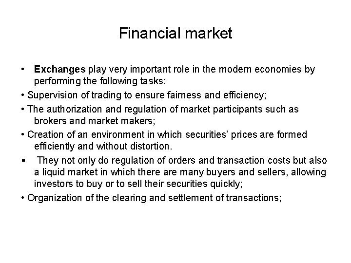 Financial market • Exchanges play very important role in the modern economies by performing