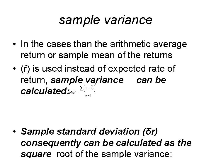 sample variance • In the cases than the arithmetic average return or sample mean