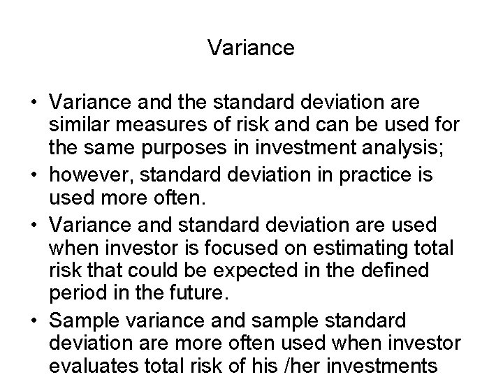 Variance • Variance and the standard deviation are similar measures of risk and can