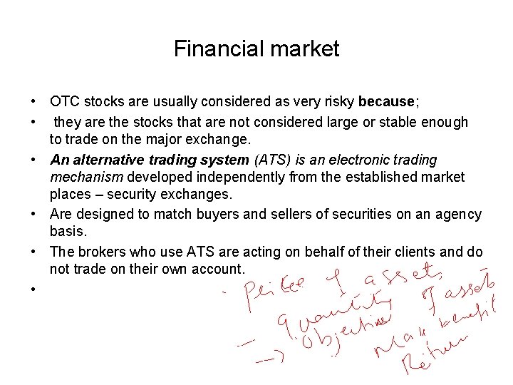 Financial market • OTC stocks are usually considered as very risky because; • they