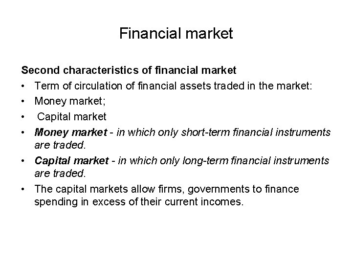 Financial market Second characteristics of financial market • Term of circulation of financial assets