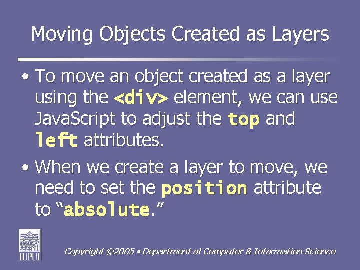 Moving Objects Created as Layers • To move an object created as a layer