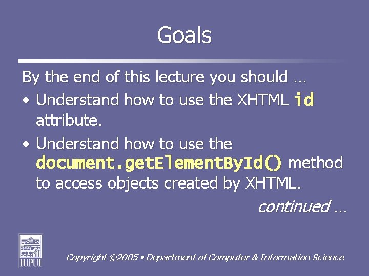 Goals By the end of this lecture you should … • Understand how to