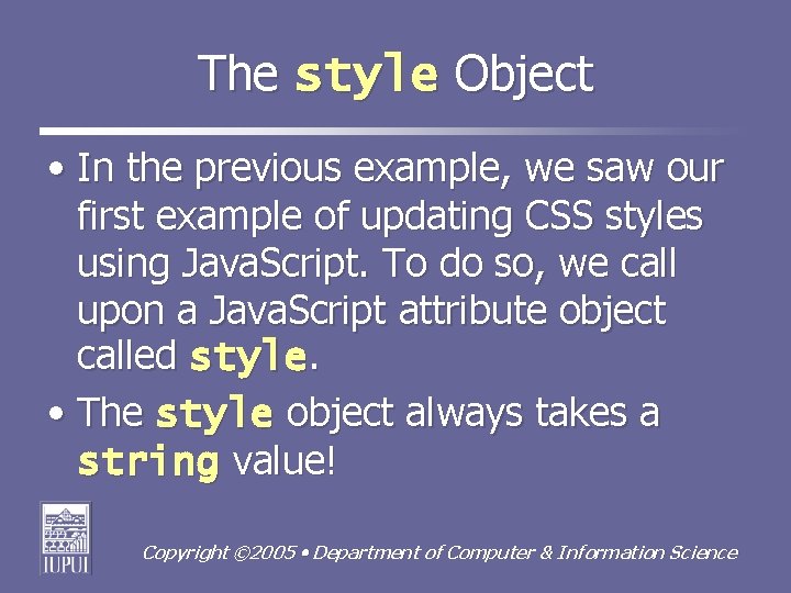 The style Object • In the previous example, we saw our first example of