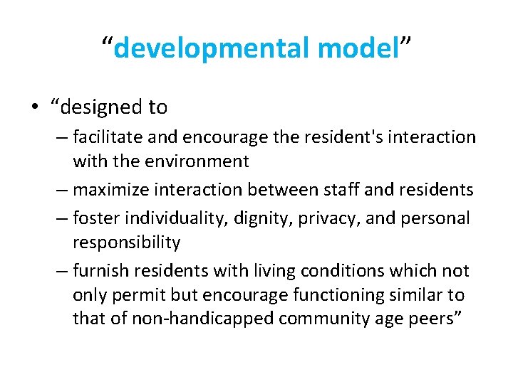 “developmental model” • “designed to – facilitate and encourage the resident's interaction with the