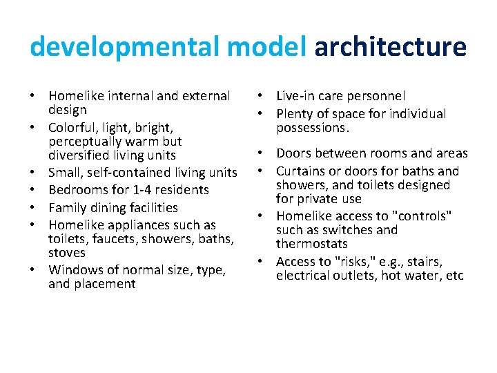 developmental model architecture • Homelike internal and external design • Colorful, light, bright, perceptually