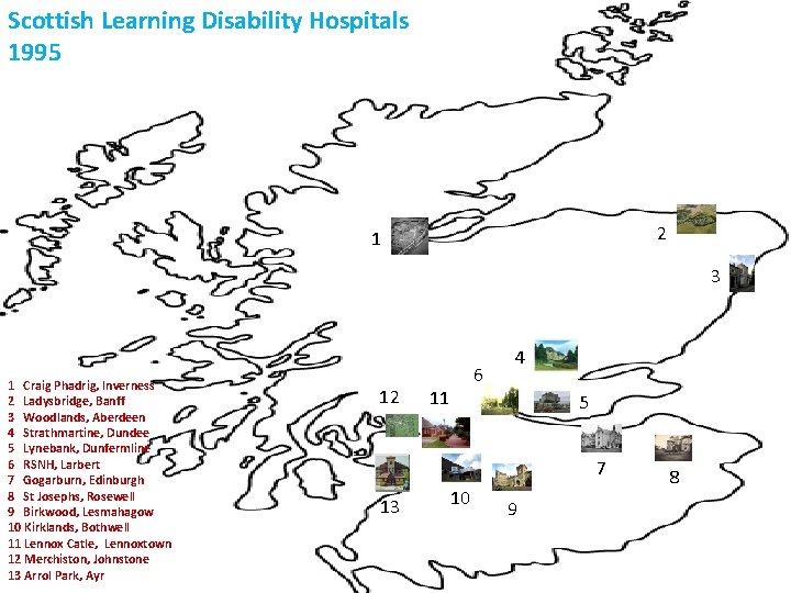 Scottish Learning Disability Hospitals 1995 2 1 3 1 Craig Phadrig, Inverness 2 Ladysbridge,