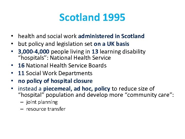 Scotland 1995 • health and social work administered in Scotland • but policy and