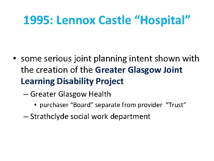 1995: Lennox Castle “Hospital” • some serious joint planning intent shown with the creation