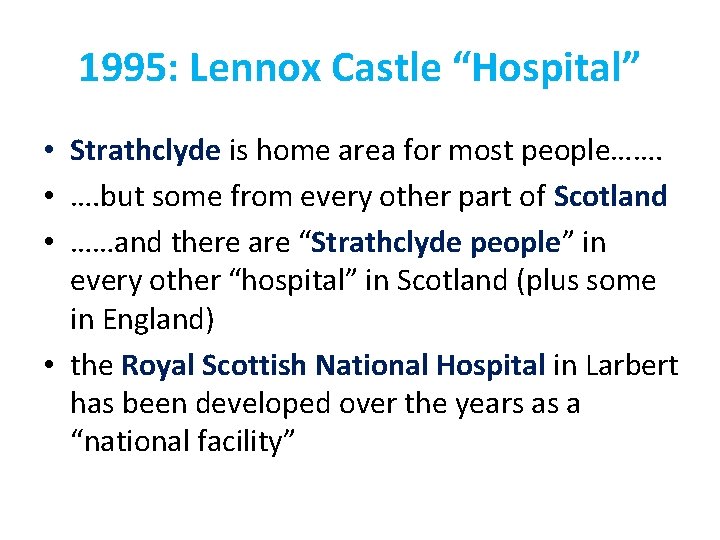 1995: Lennox Castle “Hospital” • Strathclyde is home area for most people……. • ….