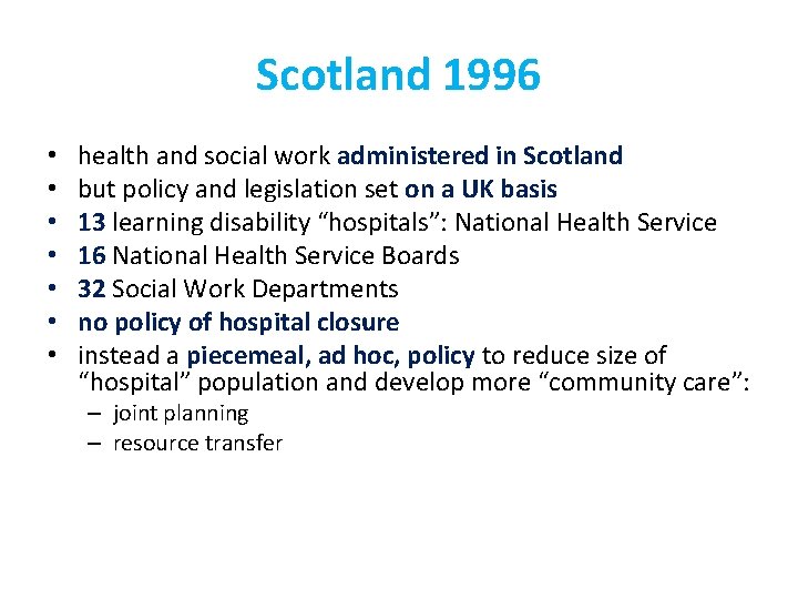 Scotland 1996 • • health and social work administered in Scotland but policy and