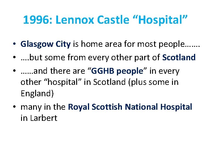 1996: Lennox Castle “Hospital” • Glasgow City is home area for most people……. •