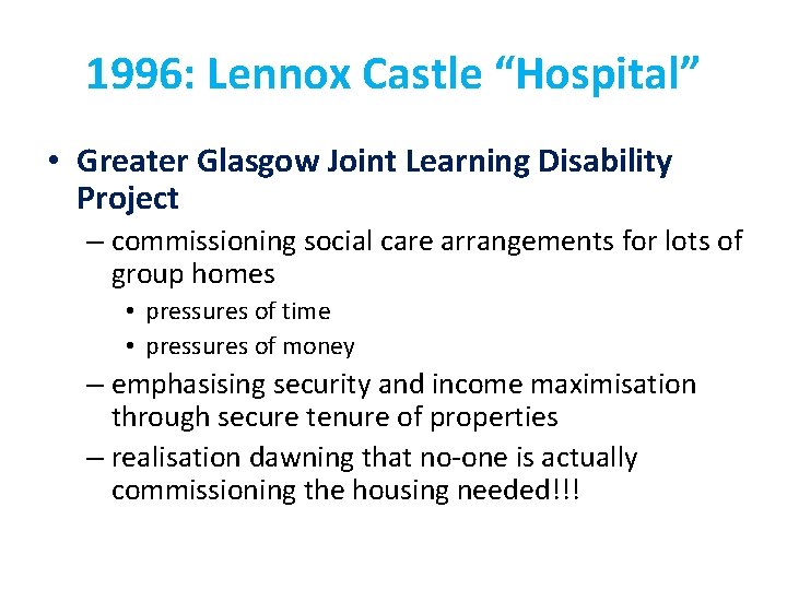 1996: Lennox Castle “Hospital” • Greater Glasgow Joint Learning Disability Project – commissioning social