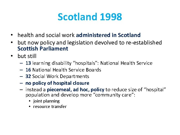Scotland 1998 • health and social work administered in Scotland • but now policy