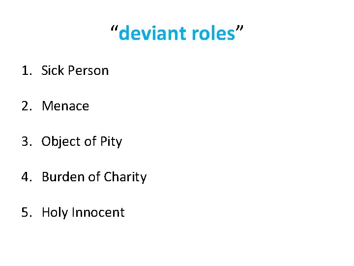 “deviant roles” 1. Sick Person 2. Menace 3. Object of Pity 4. Burden of