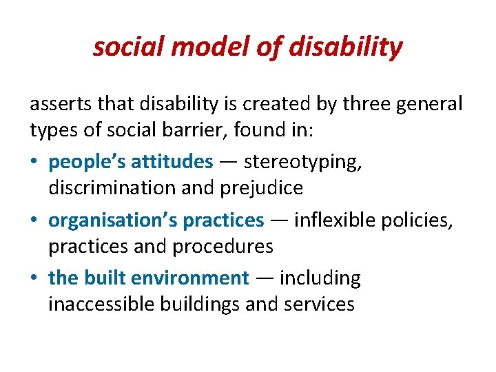 social model of disability asserts that disability is created by three general types of