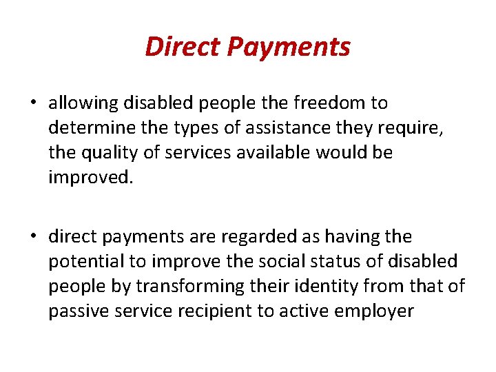Direct Payments • allowing disabled people the freedom to determine the types of assistance