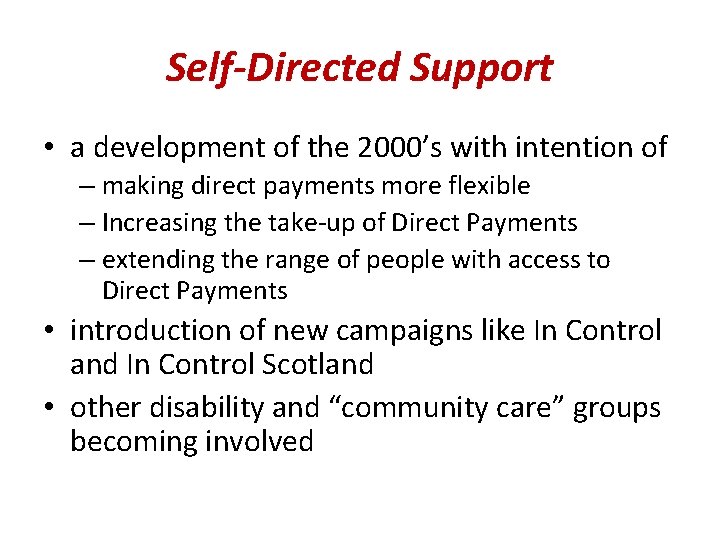 Self-Directed Support • a development of the 2000’s with intention of – making direct